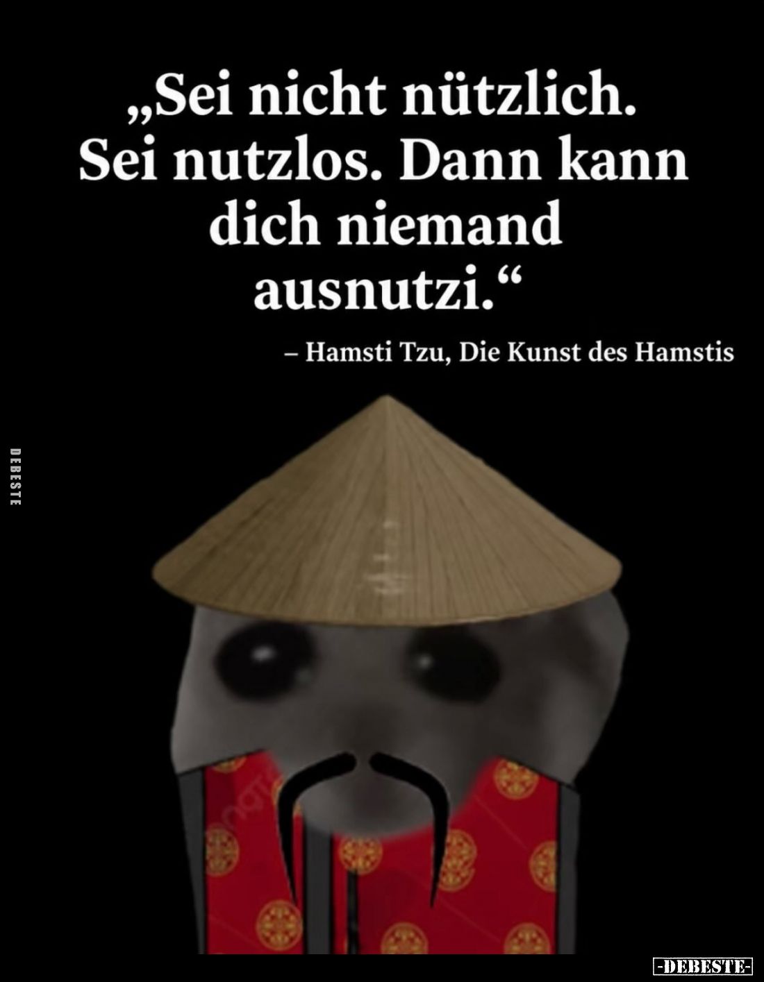 Sei nicht nützlich. Sei nutzlos. Dann kann dich niemand ausnutzi.