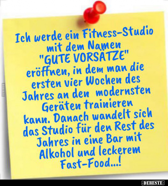Ich werde ein Fitness-Studio mit dem Namen "GUTE VORSATZE".. - Lustige Bilder | DEBESTE.de