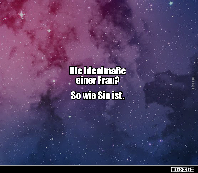 Die Idealmaße
einer Frau?
So wie Sie ist.