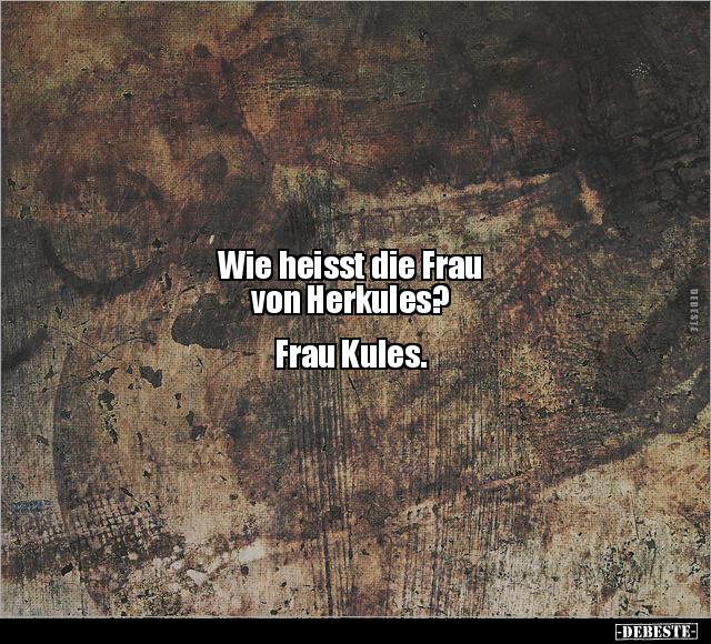 Wie heisst die Frau von Herkules?.. - Lustige Bilder | DEBESTE.de