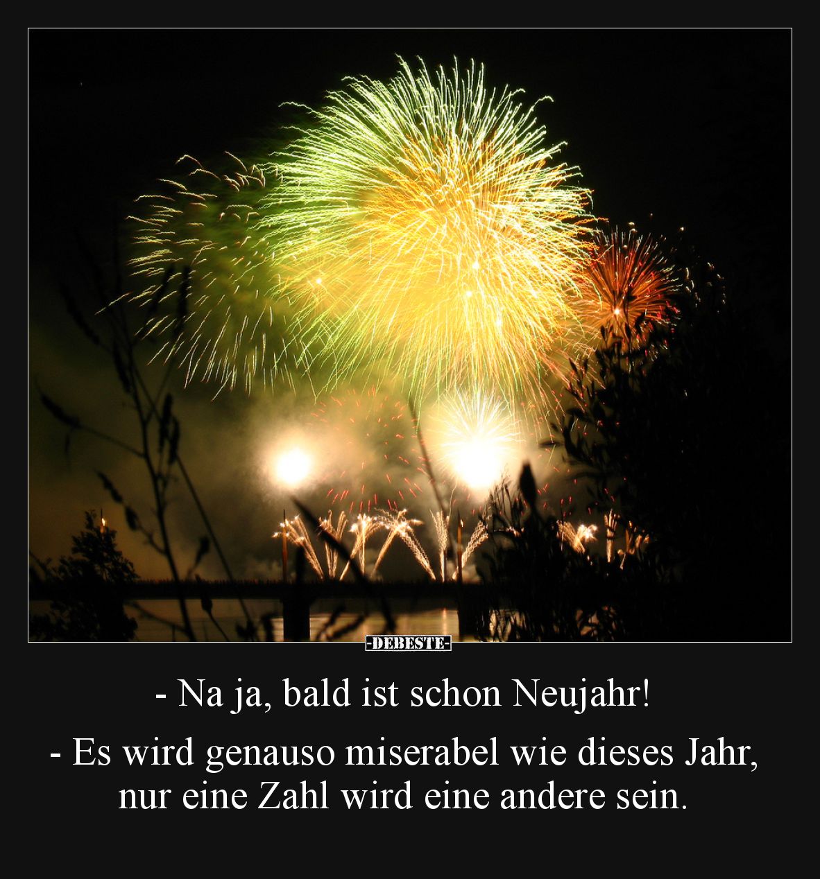 - Na ja, bald ist schon Neujahr! - Es wird genauso.. - Lustige Bilder | DEBESTE.de