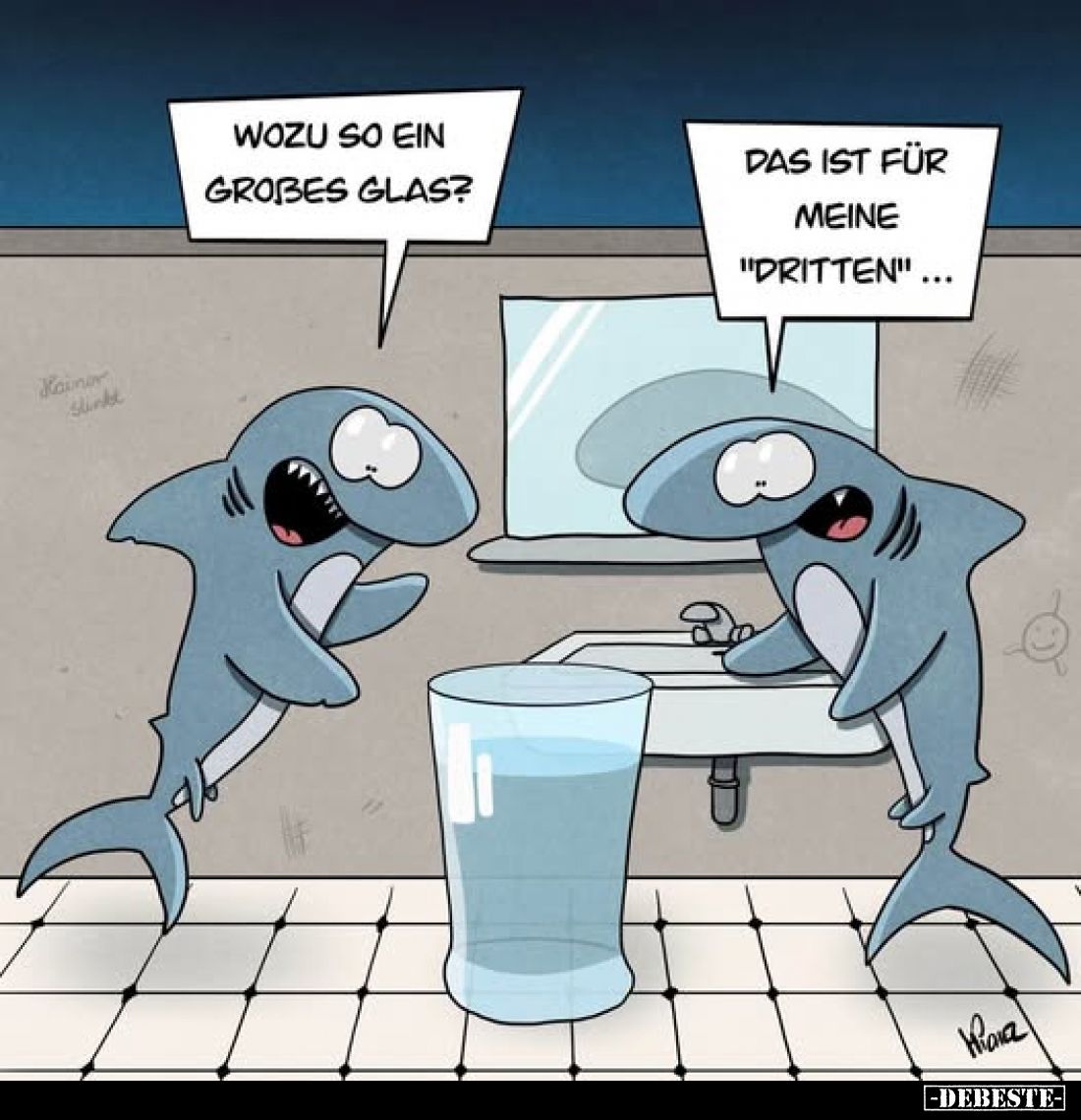 Wozu so ein großes Glas?
Das ist für meine "Dritten"...