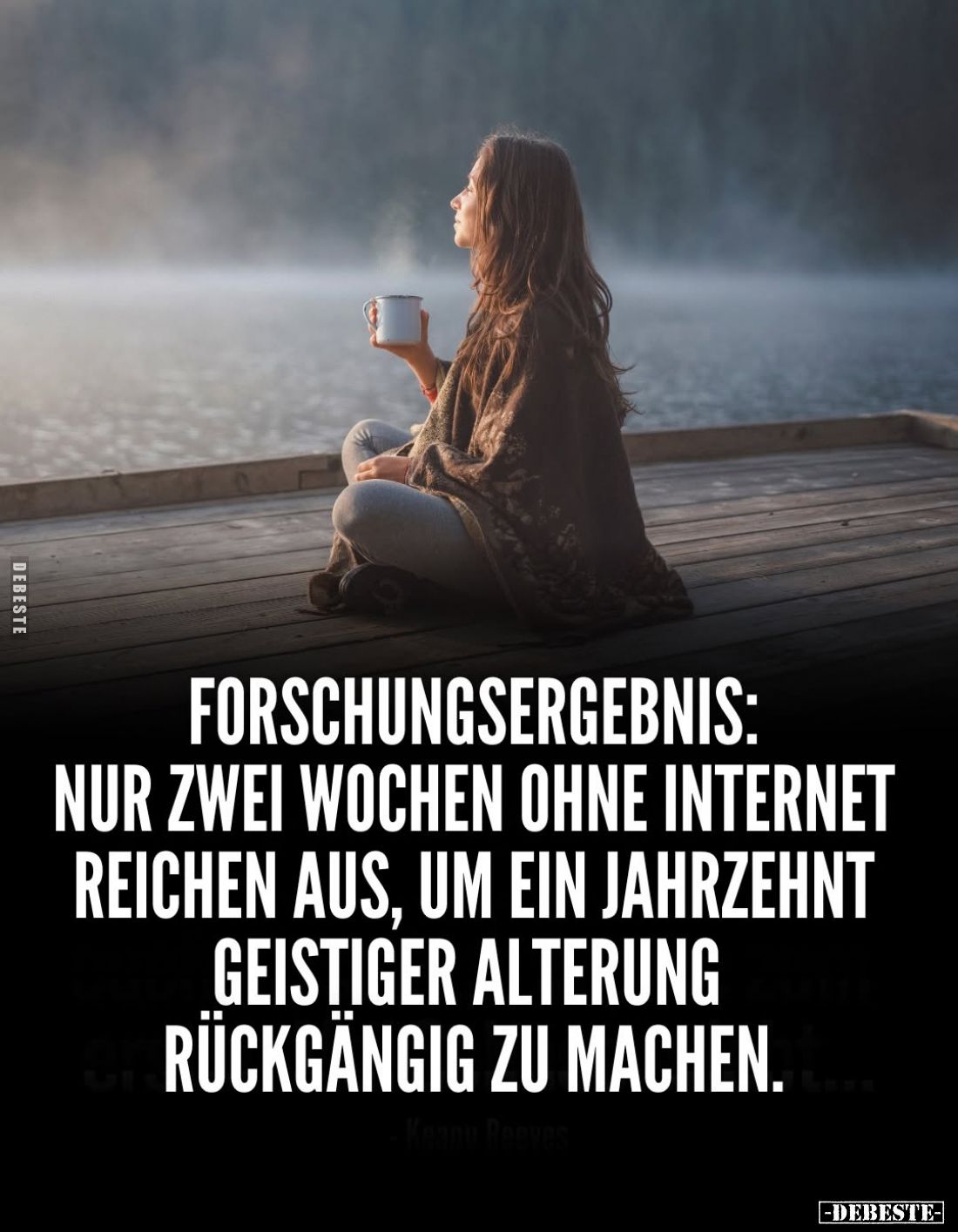 Forschungsergebnis:
Nur zwei Wochen ohne Internet reichen aus, um ein Jahrzehnt geistiger Alterung rückgängig zu machen.