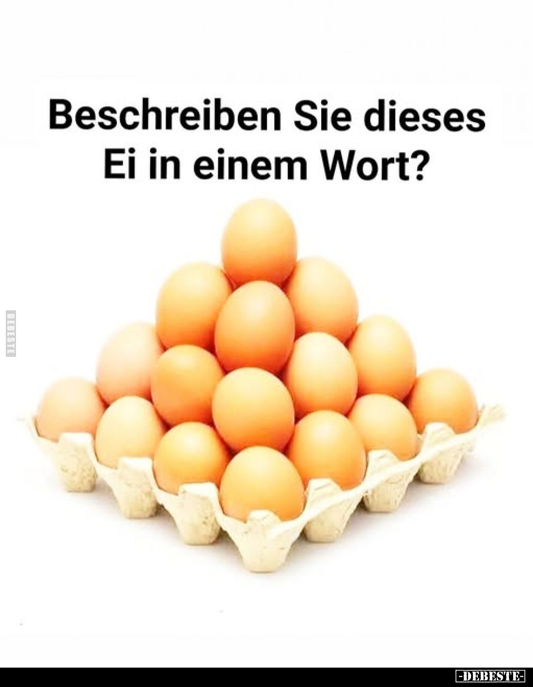 Beschreiben Sie dieses Ei in einem Wort?
