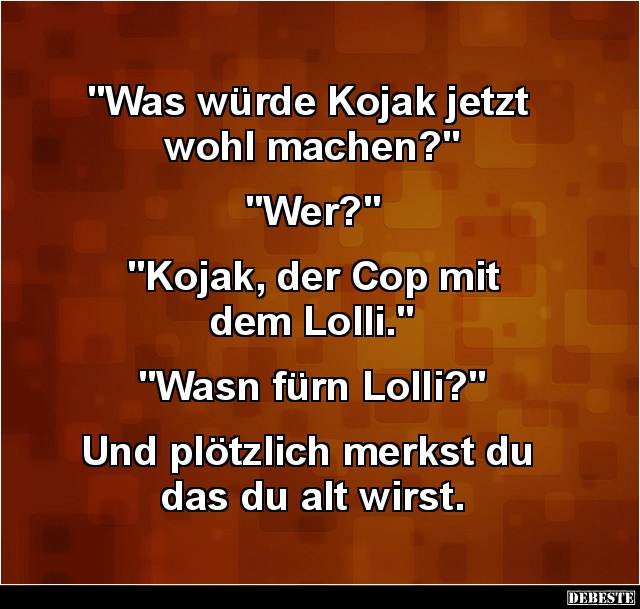 Was würde Kojak jetzt wohl machen? - Lustige Bilder | DEBESTE.de