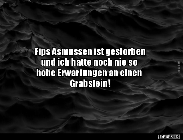 Fips Asmussen ist gestorben und ich hatte noch nie so hohe.. - Lustige Bilder | DEBESTE.de