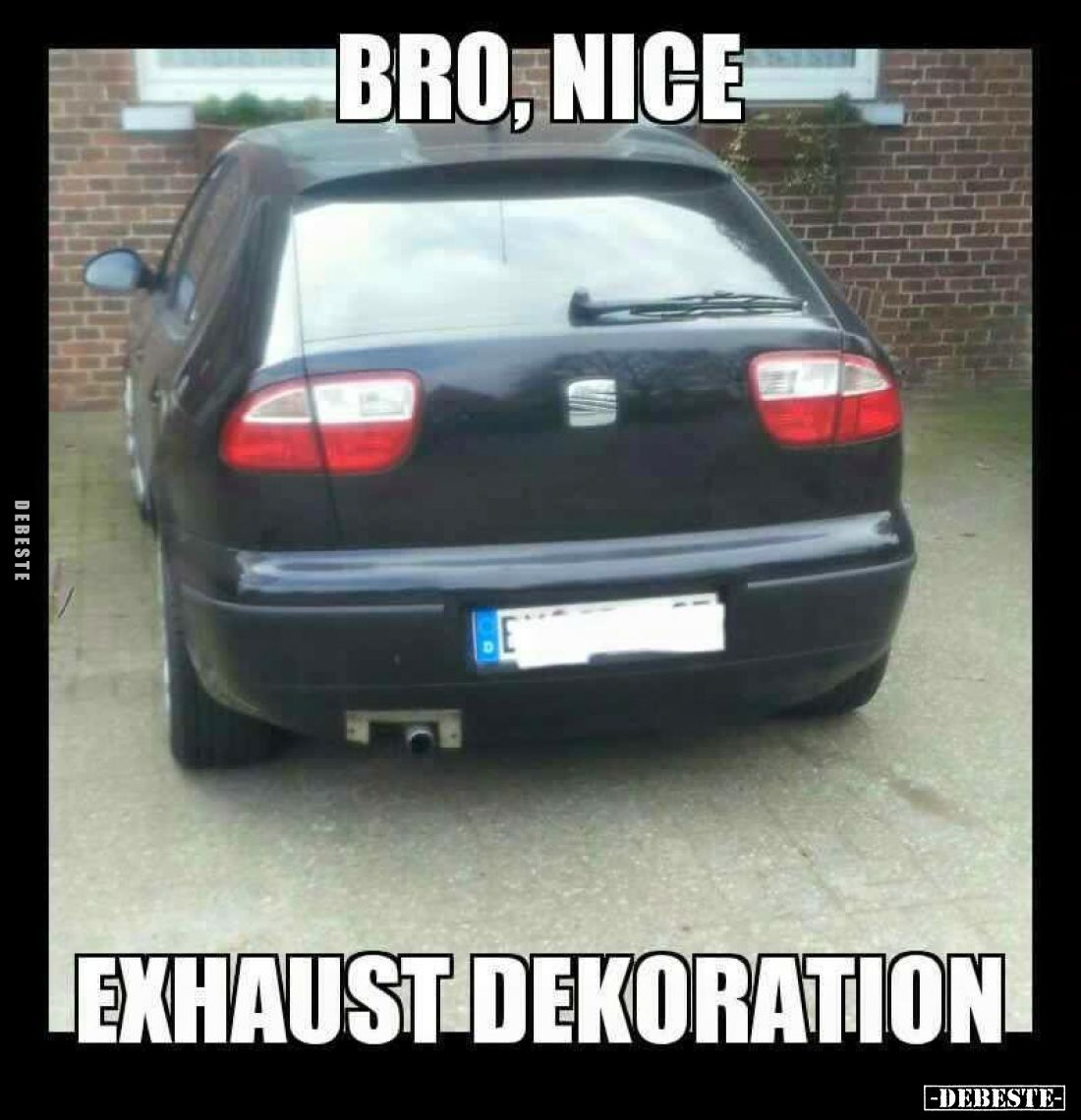 Bro, nice
exhaust Dekoration.