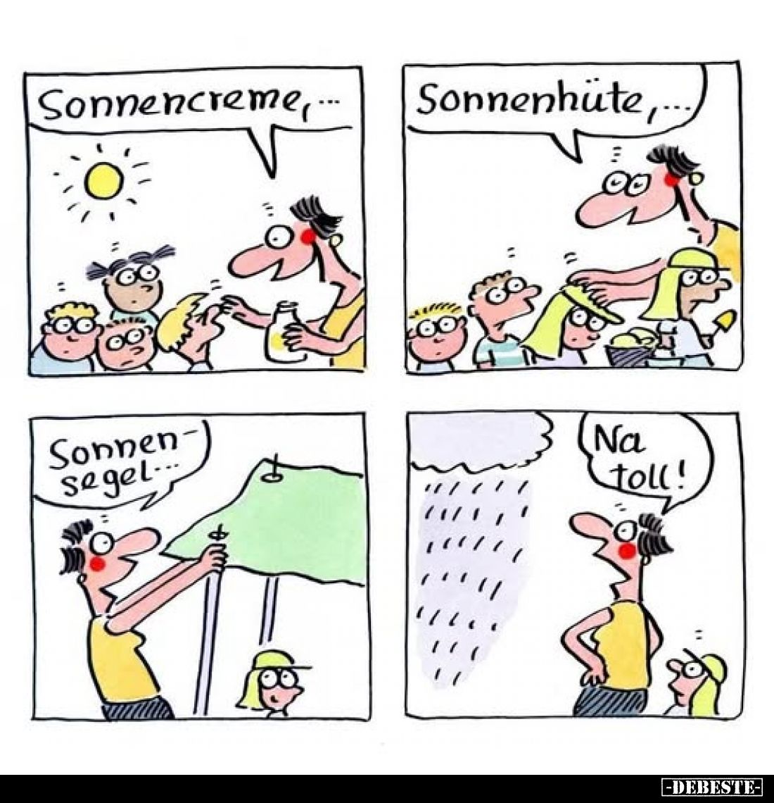 Sonnencreme,...
Sonnenhüte,...
Sonnensegel...
Na toll!