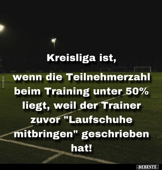 Kreisliga ist, wenn die Teilnehmerzahl beim Training.. - Lustige Bilder | DEBESTE.de