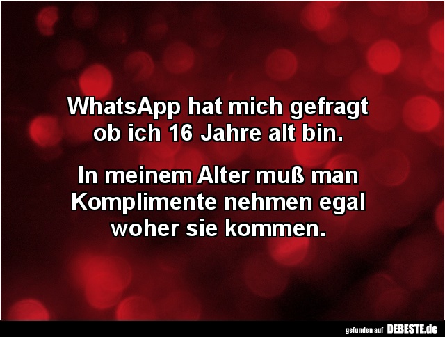 WhatsApp hat mich gefragt ob ich 16 Jahre alt bin... - Lustige Bilder | DEBESTE.de