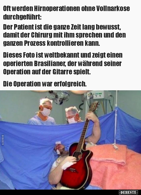 Oft werden Hirnoperationen ohne Vollnarkose.. - Lustige Bilder | DEBESTE.de