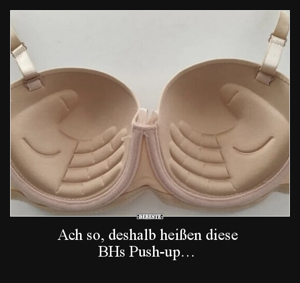 Ach so, deshalb heißen diese BHs Push-up…