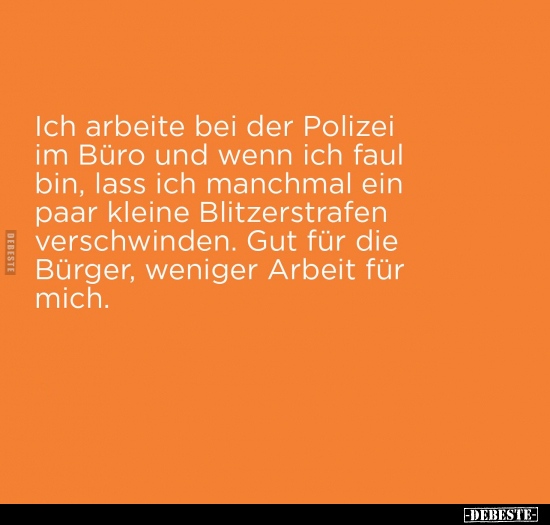 Ich arbeite bei der Polizei im Büro und wenn ich faul bin.. - Lustige Bilder | DEBESTE.de