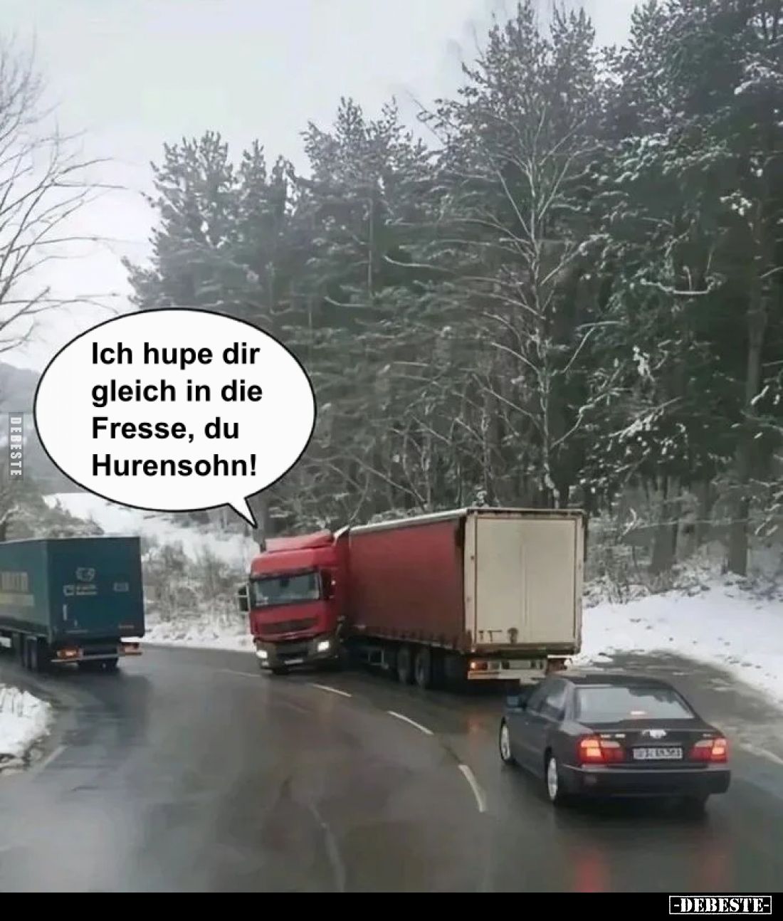 Ich hupe dir gleich in die Fresse, du Hu*rensohn!