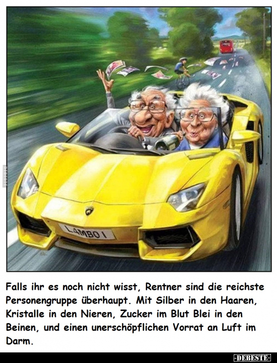 Falls ihr es noch nicht wisst, Rentner sind die reichste.. - Lustige Bilder | DEBESTE.de