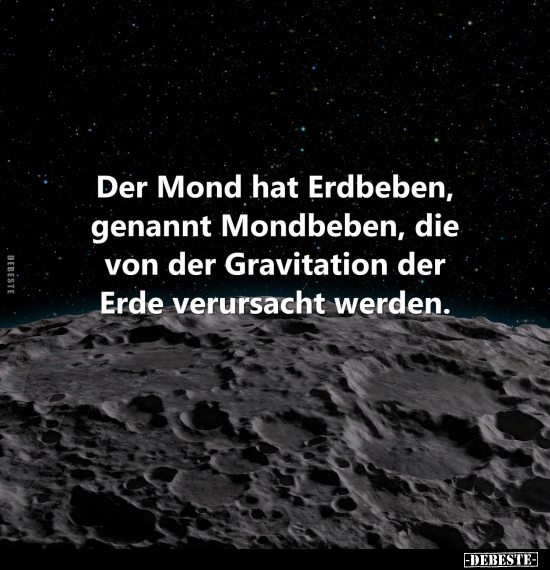 Der Mond hat Erdbeben, genannt Mondbeben.. - Lustige Bilder | DEBESTE.de