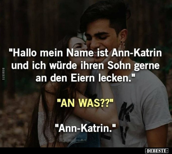 "Hallo mein Name ist Ann-Katrin und ich würde ihren Sohn.."