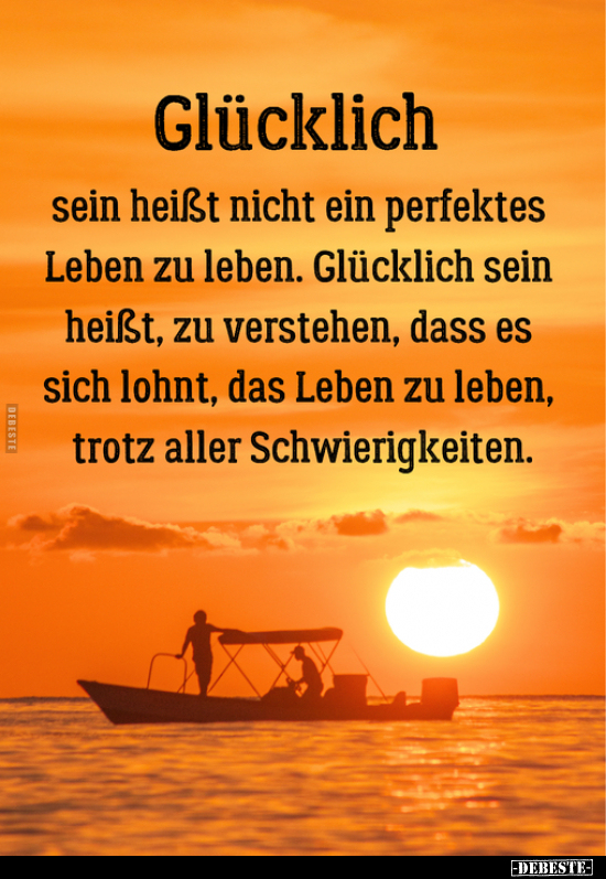 Glücklich sein heißt nicht ein perfektes Leben zu leben... - Lustige Bilder | DEBESTE.de