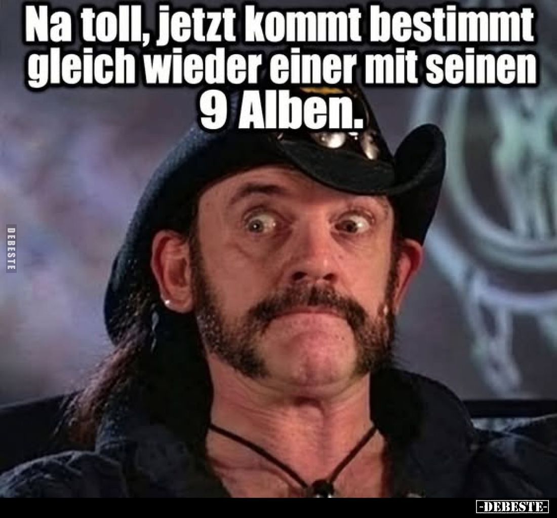 Na toll, jetzt kommt bestimmt gleich wieder einer mit seinen 9 Alben.