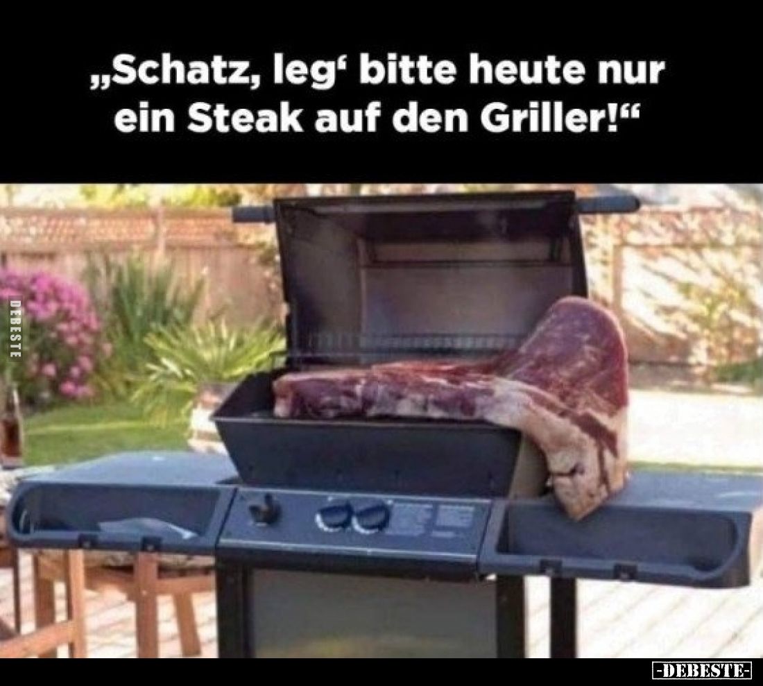 „Schatz, leg' bitte heute nur ein Steak auf den Griller!"