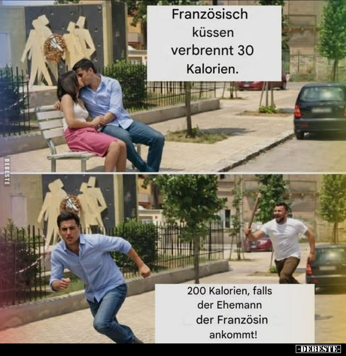 Französisch küssen verbrennt 30 Kalorien.
200 Kalorien, falls der Ehemann der Französin ankommt!