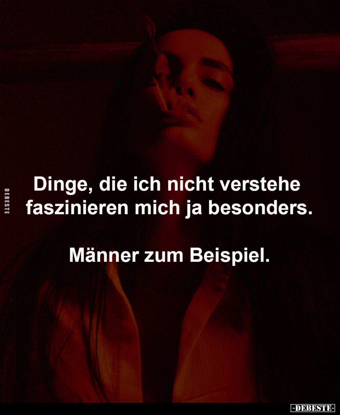 Dinge, die ich nicht verstehe 
faszinieren mich ja besonders.

Männer zum Beispiel.