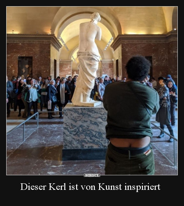Dieser Kerl ist von Kunst inspiriert..