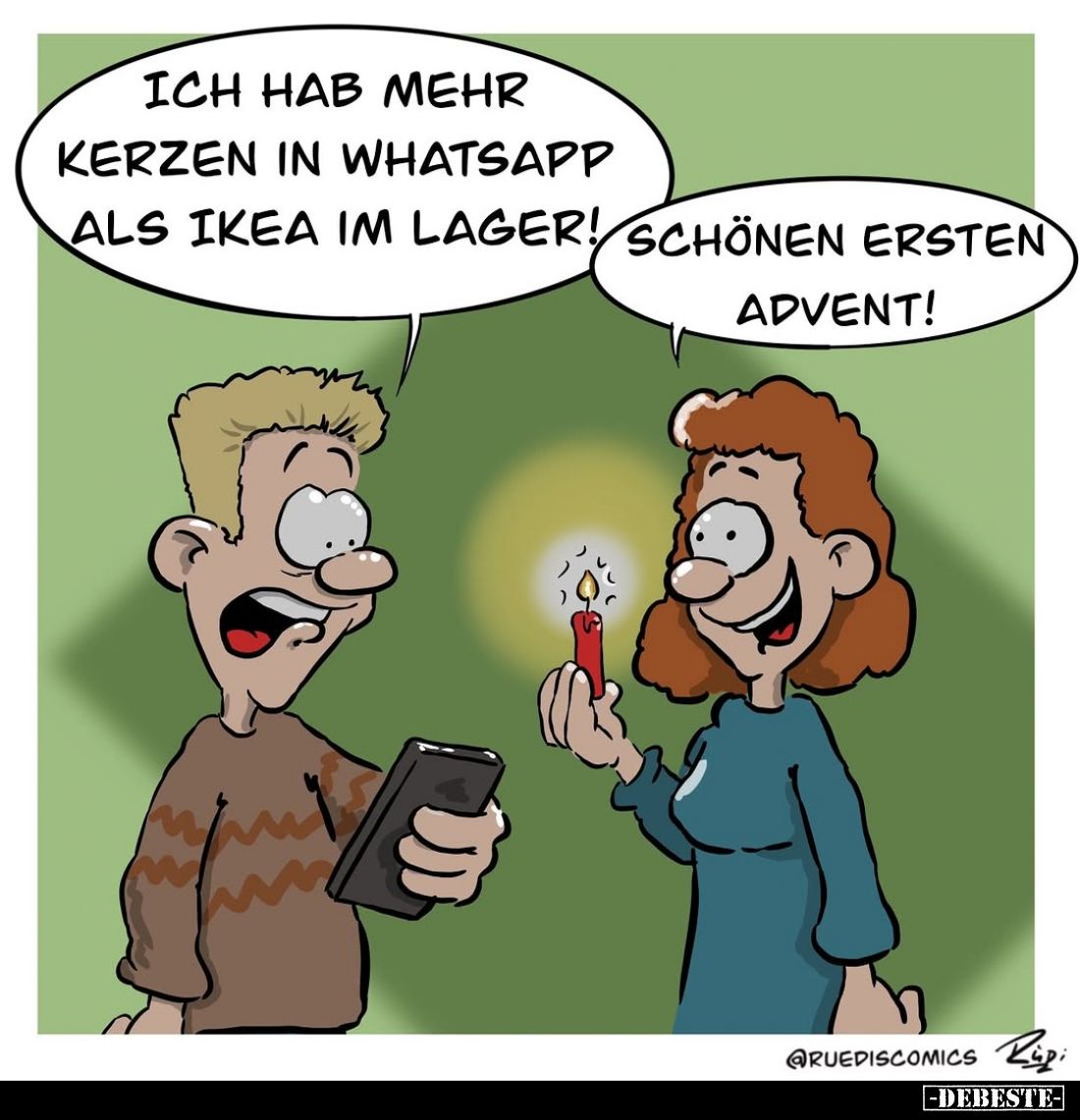 Ich hab mehr Kerzen in Whatsapp als Ikea im Lager! -
Schönen ersten Advent!