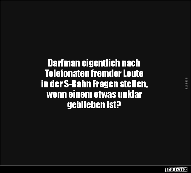 Darfman eigentlich nach Telefonaten fremder Leute.. - Lustige Bilder | DEBESTE.de