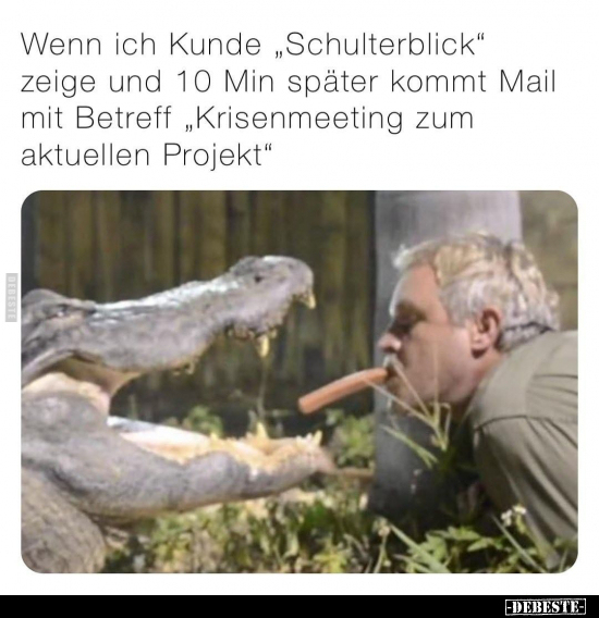 Wenn ich Kunde "Schulterblick" zeige und 10 Min später.. - Lustige Bilder | DEBESTE.de