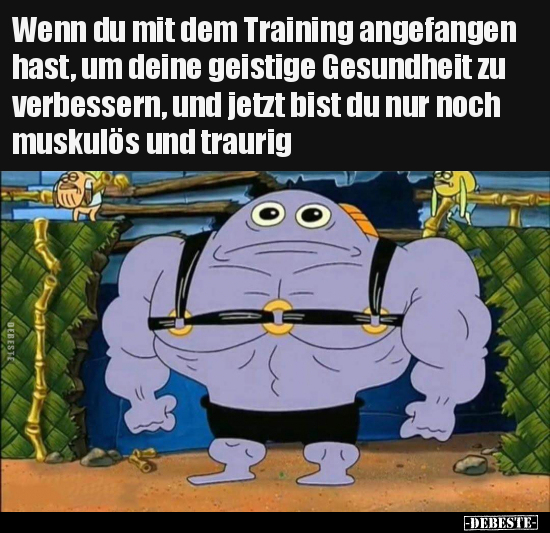 Wenn du mit dem Training angefangen hast, um deine geistige.. - Lustige Bilder | DEBESTE.de