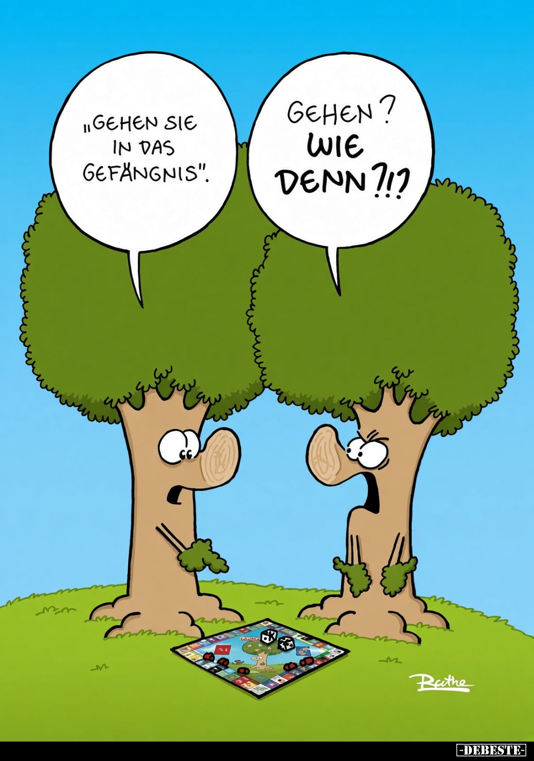 Gehen sie in das Gefängnis. -
Gehen? Wie denn?!?