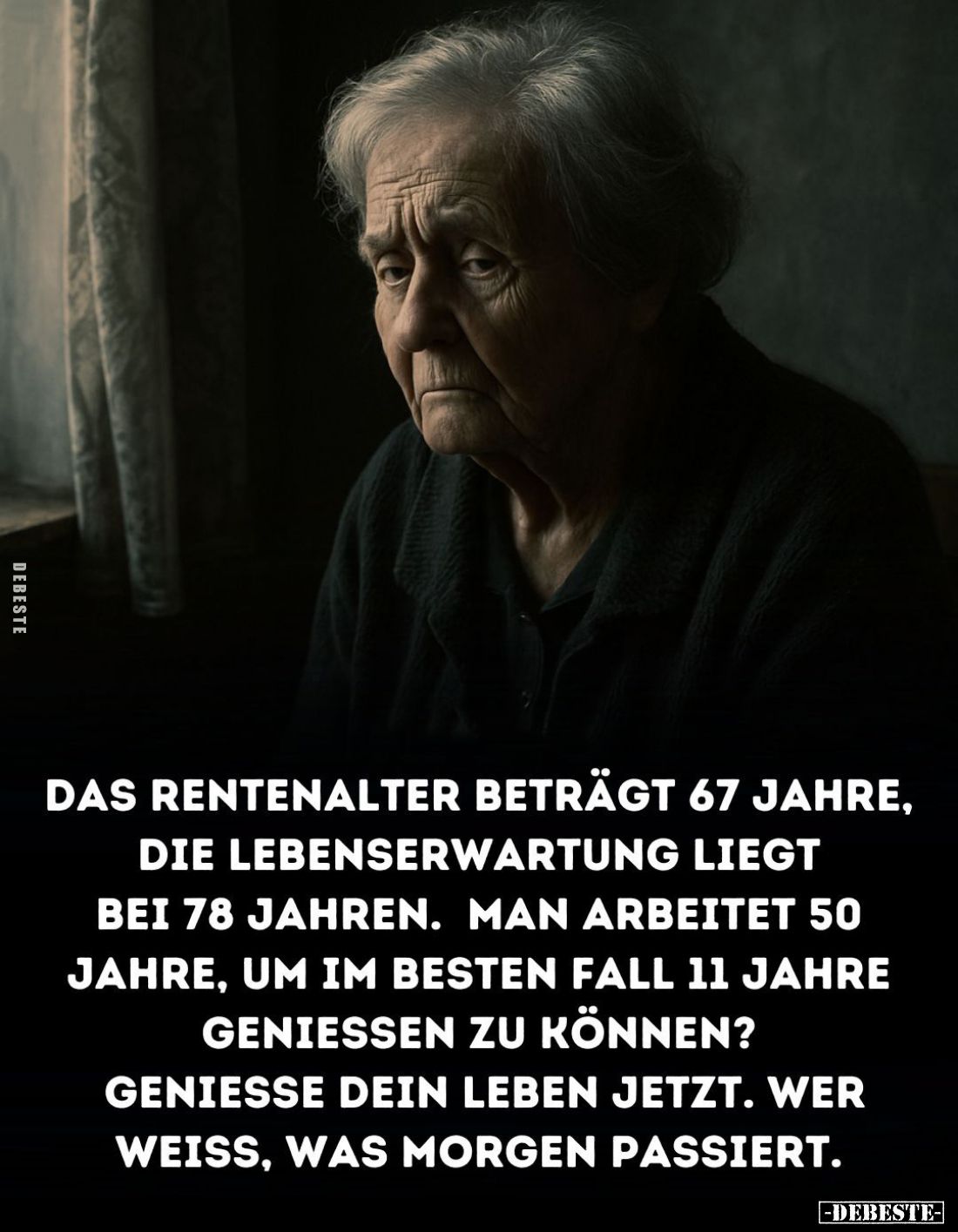 Das Rentenalter beträgt 67 Jahre, die Lebenserwartung liegt bei 78 Jahren. Man arbeitet 50 Jahre, um im besten Fall 11 Jahre ...
