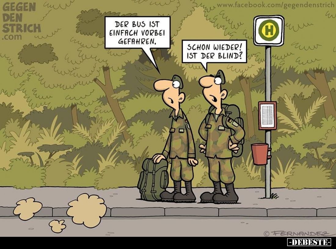 Der Bus ist einfach vorbei gefahren. -
Schon wieder! Ist der blind?