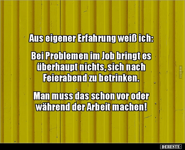 Aus eigener Erfahrung weiß ich: Bei Problemen im Job.. - Lustige Bilder | DEBESTE.de