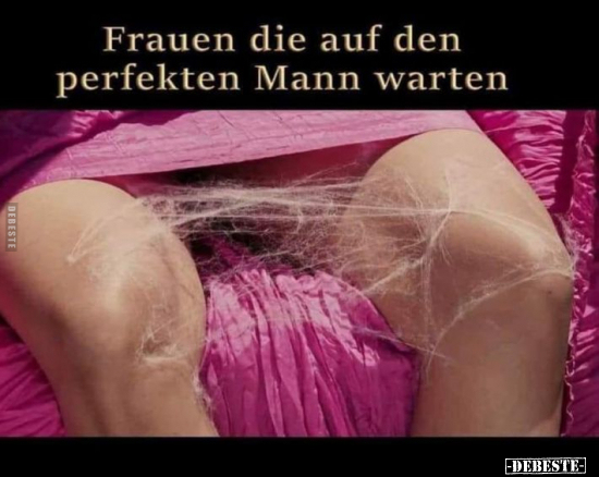 Frauen die auf den perfekten Mann warten.. - Lustige Bilder | DEBESTE.de