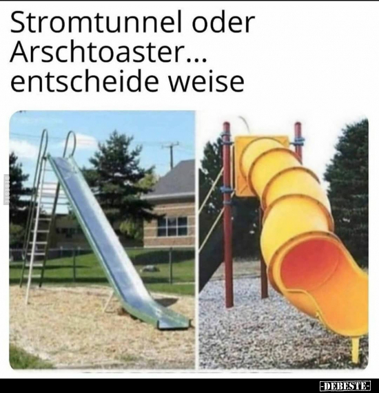 Stromtunnel oder Arschtoaster...