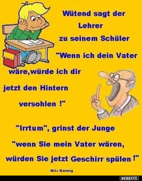 Wütend sagt der Lehrer zu seinem Schüler "Wenn ich dein.." - Lustige Bilder | DEBESTE.de