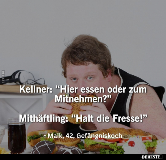 Kellner: "Hier essen oder zum Mitnehmen?"... - Lustige Bilder | DEBESTE.de