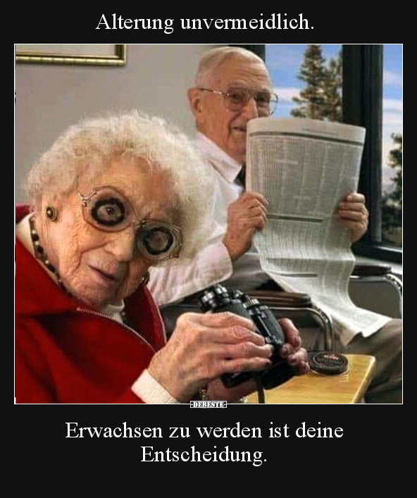 Alterung unvermeidlich. Erwachsen zu werden ist deine.. - Lustige Bilder | DEBESTE.de