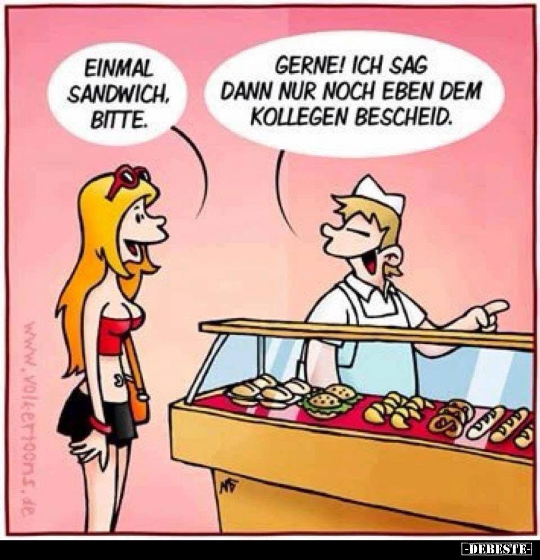 Einmal Sandwich, bitte.
Gerne! Ich sag dann nur noch eben dem Kollegen Bescheid.