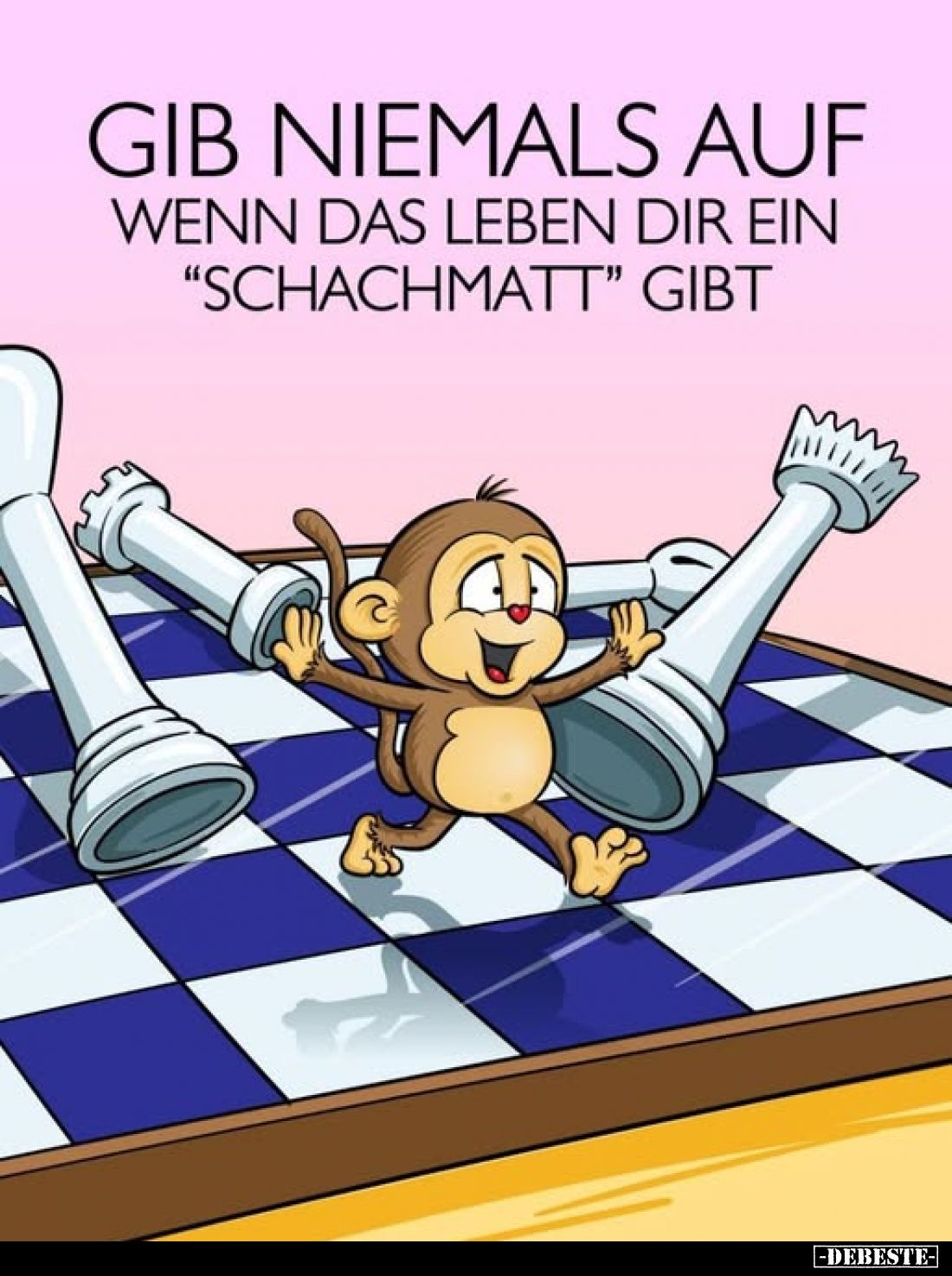 Gib niemals auf wenn das Leben dir ein "Schachmatt" gibt.