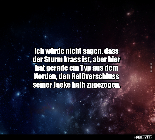 Ich würde nicht sagen, dass der Sturm krass ist.. - Lustige Bilder | DEBESTE.de