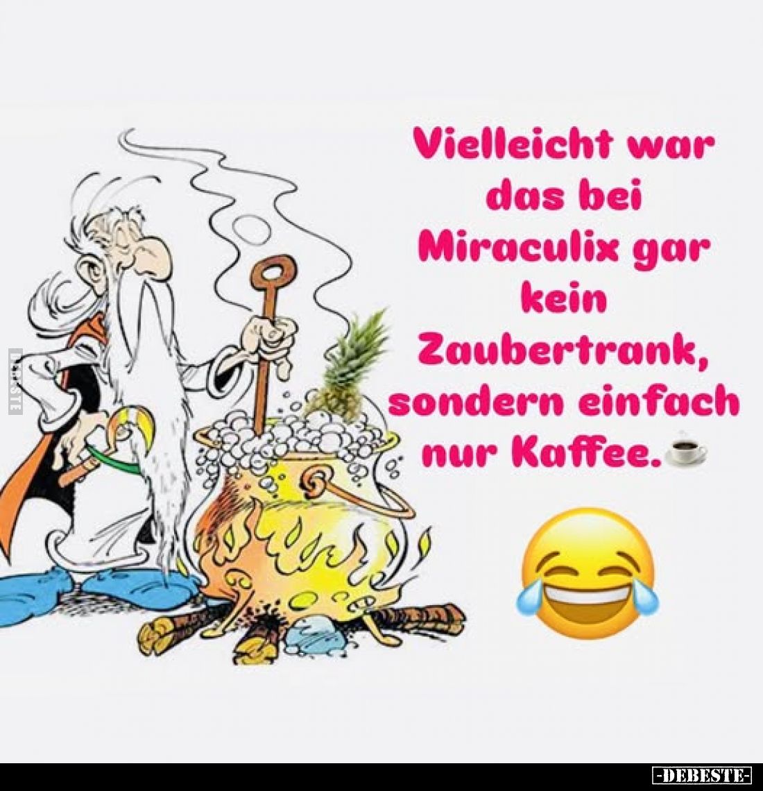 Vielleicht war das bei Miraculix gar kein Zaubertrank, sondern einfach nur Kaffee.