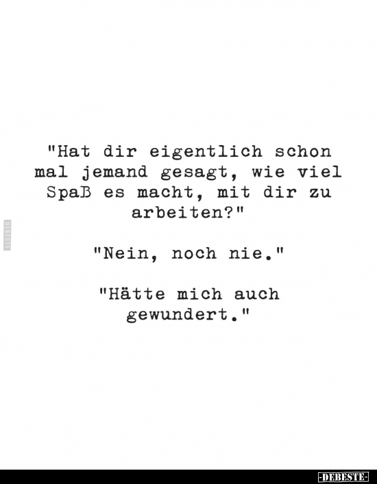 "Hat dir eigentlich schon mal jemand gesagt.." - Lustige Bilder | DEBESTE.de