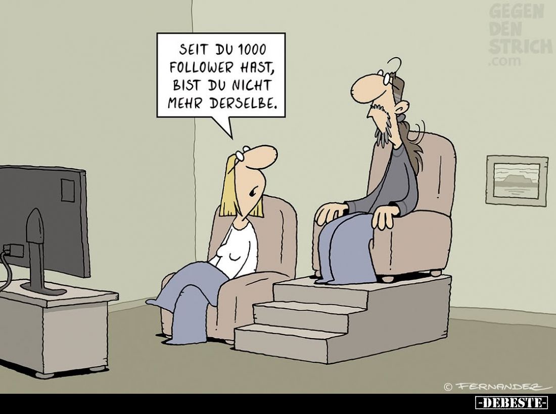 Seit du 1000 Follower hast, bist du nicht mehr derselbe.