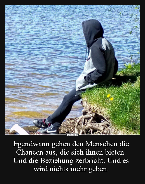 Irgendwann gehen den Menschen die Chancen aus, die sich.. - Lustige Bilder | DEBESTE.de