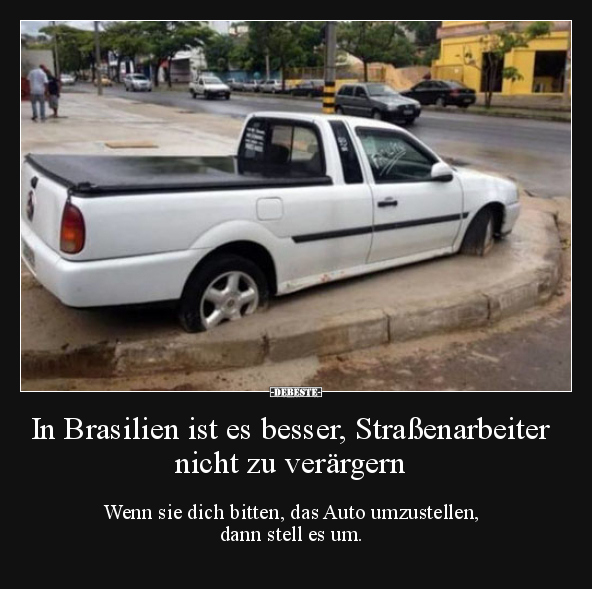 In Brasilien ist es besser, Straßenarbeiter nicht zu.. - Lustige Bilder | DEBESTE.de
