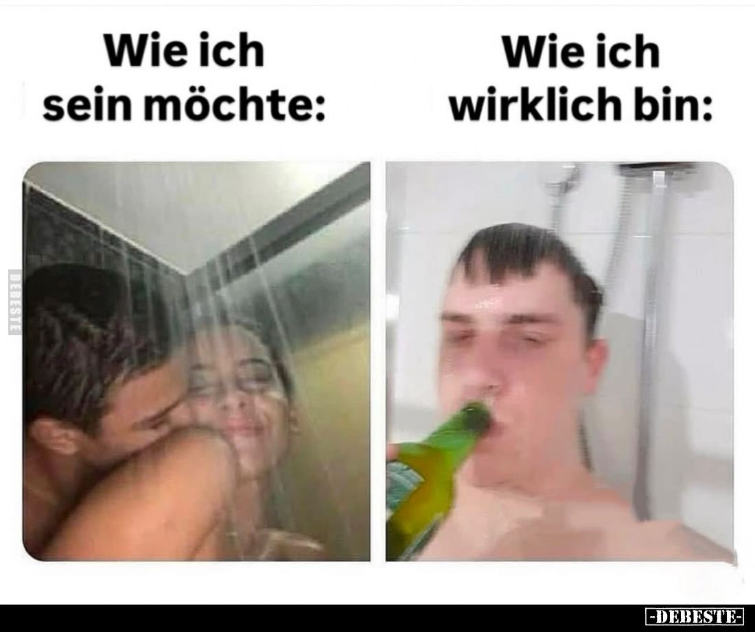 Wie ich sein möchte: -
Wie ich wirklich bin: