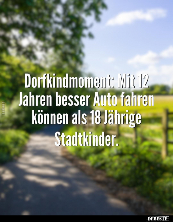 Dorfkindmoment: Mit 12 Jahren besser Auto fahren können als.. - Lustige Bilder | DEBESTE.de